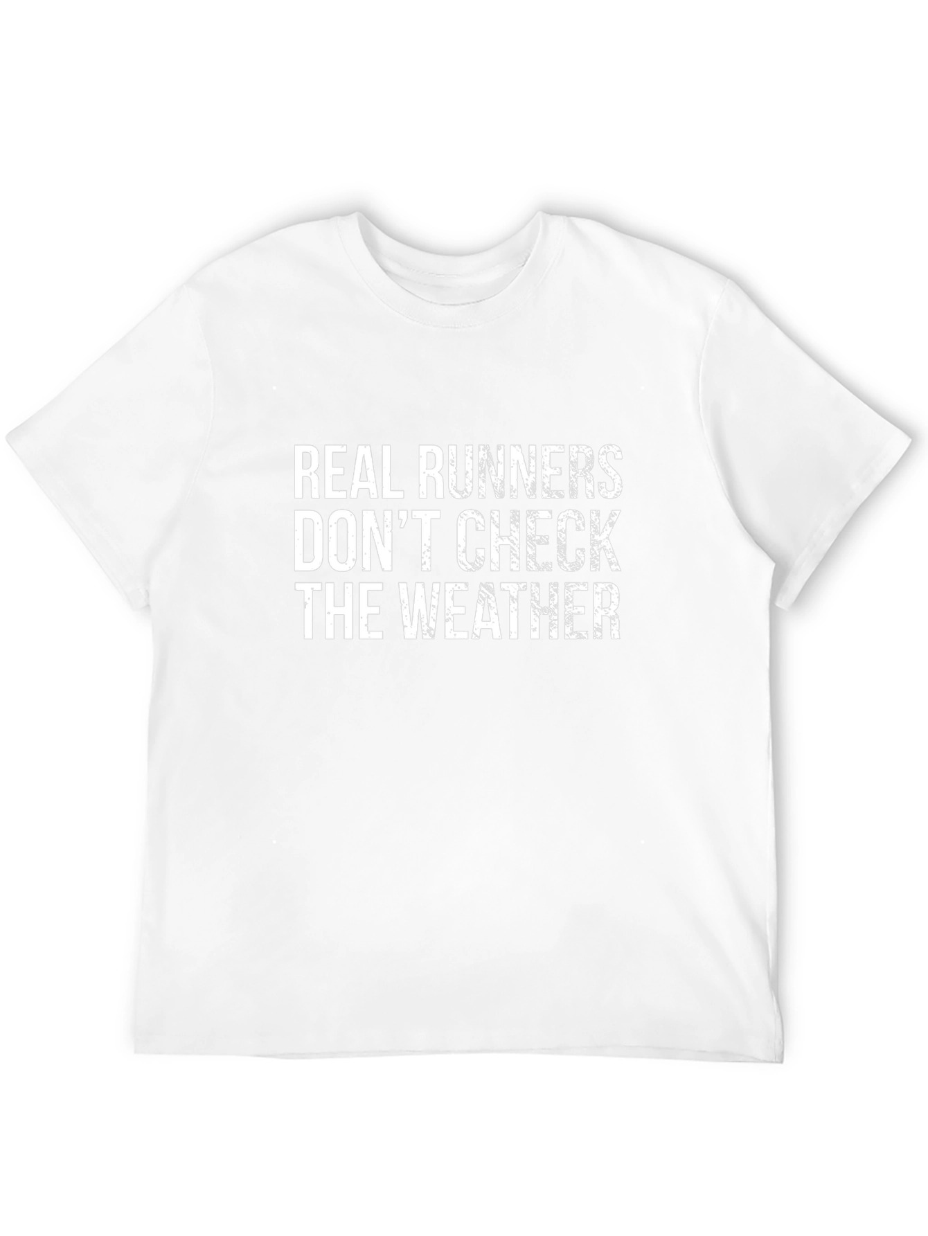 Real Runners T-Shirt - Weather Doesnt Matter
