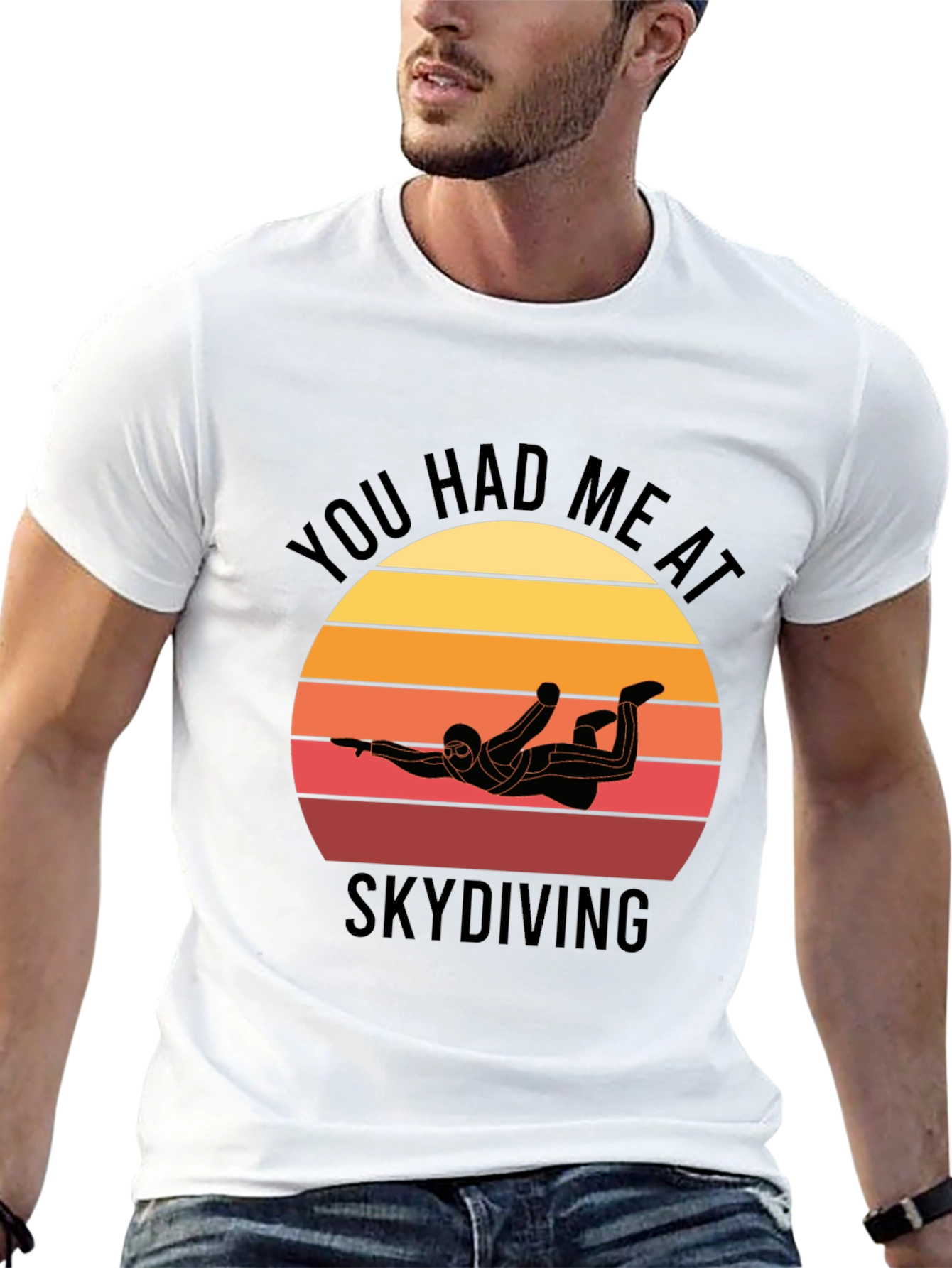 Skydiving T-Shirt: You Had Me at Skydiving