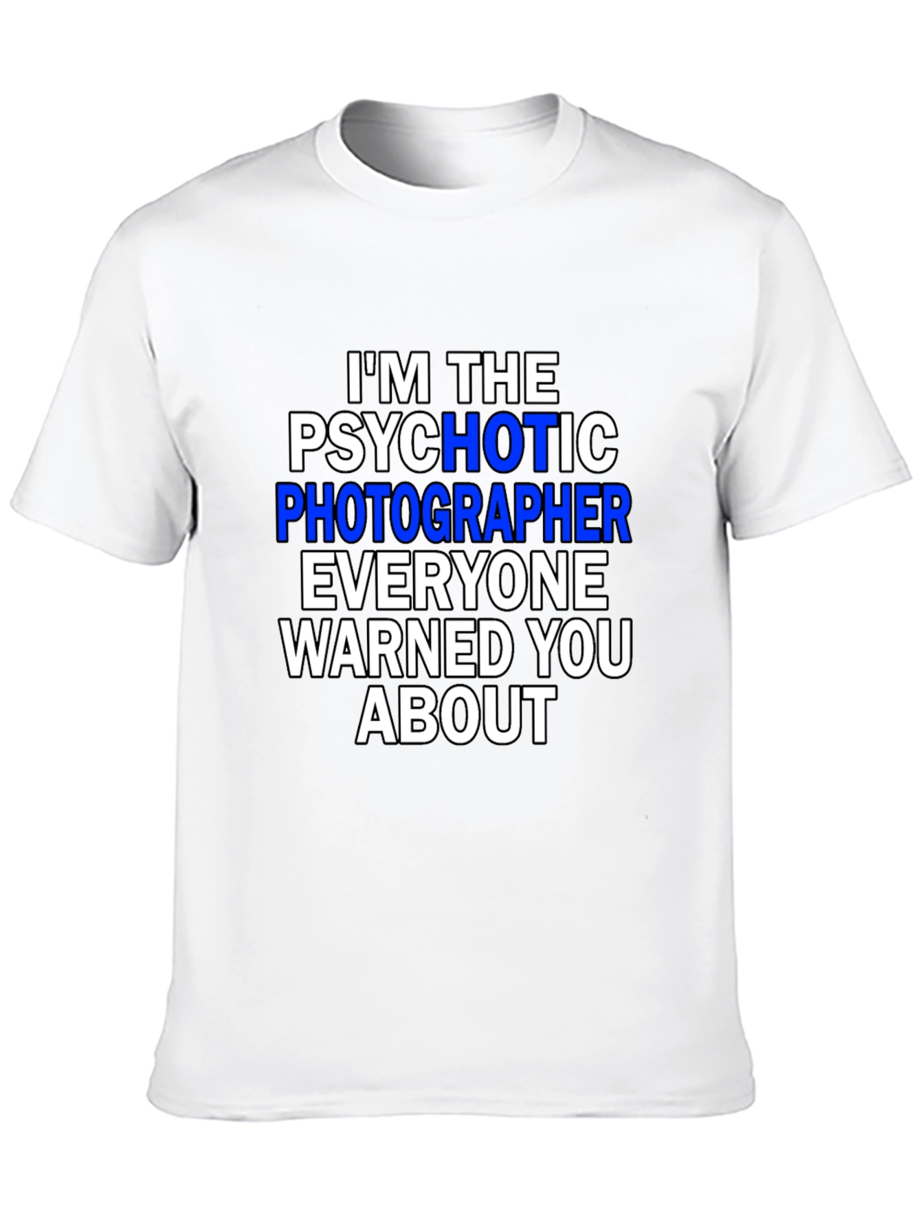 Psychotic Photographer T-Shirt - Funny Photography Tee