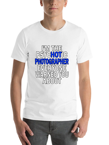 Psychotic Photographer T-Shirt - Funny Photography Tee