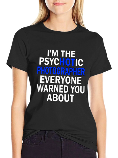 Psychotic Photographer T-Shirt - Funny Photography Tee