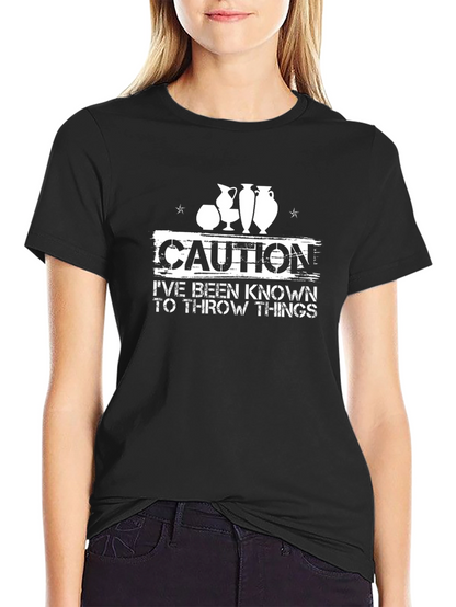 Caution Throw Things T-Shirt Pottery Hobby