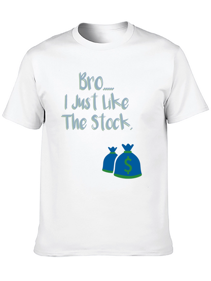 Bro I Just Like The Stock T-Shirt