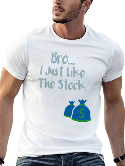 Bro I Just Like The Stock T-Shirt