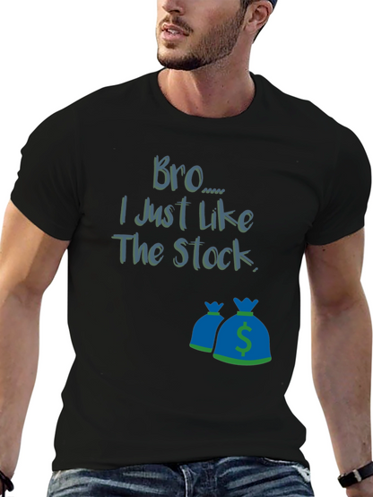 Bro I Just Like The Stock T-Shirt