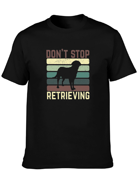Dont Stop Retrieving Dog T-Shirt