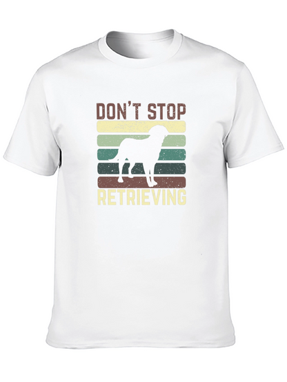 Dont Stop Retrieving Dog T-Shirt