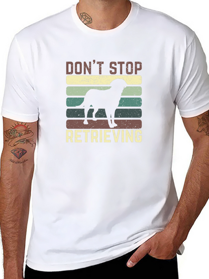 Dont Stop Retrieving Dog T-Shirt