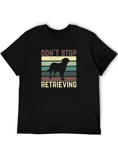 Dont Stop Retrieving Dog T-Shirt