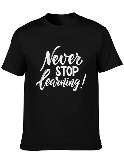 Never Stop Learning T-Shirt - Inspirational Quote Tee