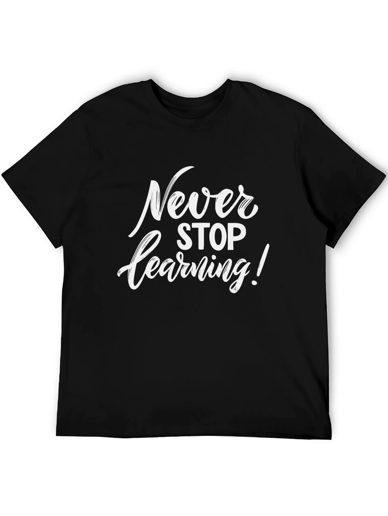 Never Stop Learning T-Shirt - Inspirational Quote Tee