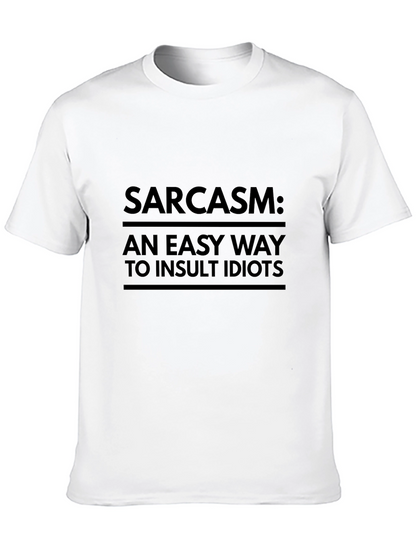 Sarcasm: An Easy Way to Insult Idiots T-Shirt