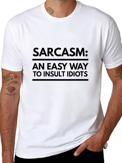 Sarcasm: An Easy Way to Insult Idiots T-Shirt