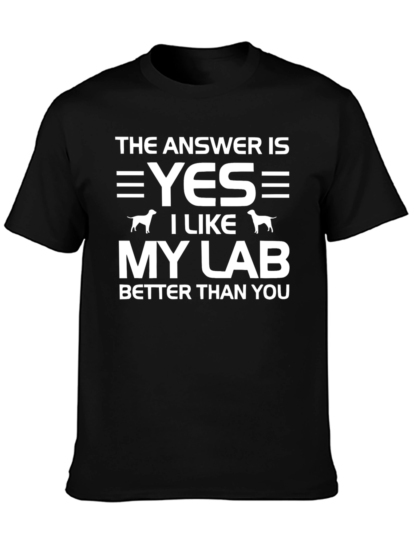 Funny Lab Dog T-Shirt: The Answer is Yes