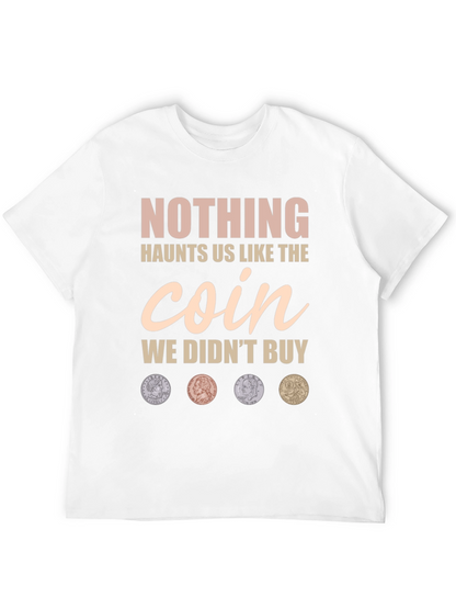 Nothing Haunts Us Coin T-Shirt