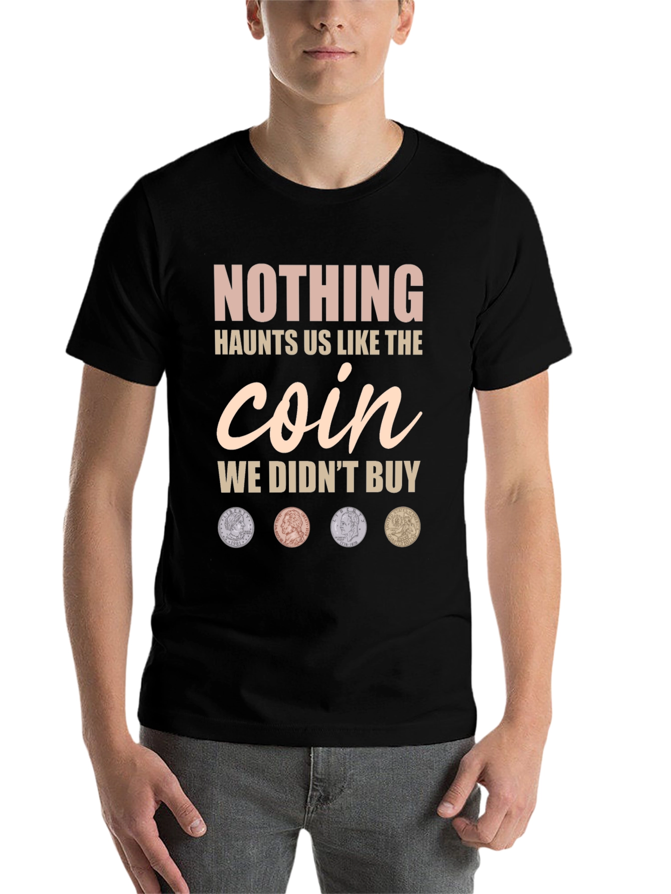 Nothing Haunts Us Coin T-Shirt