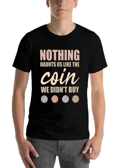 Nothing Haunts Us Coin T-Shirt