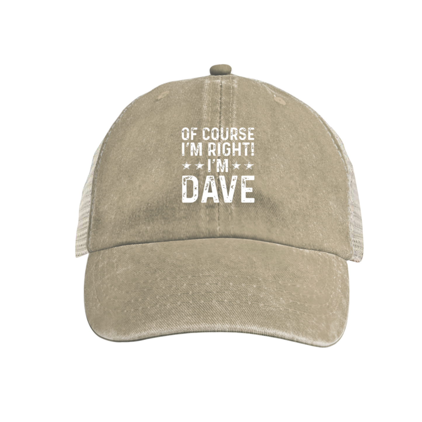Of Course I¡¯m Right I¡¯m Dave Funny Custom Name Washed Mesh Trucker Hat