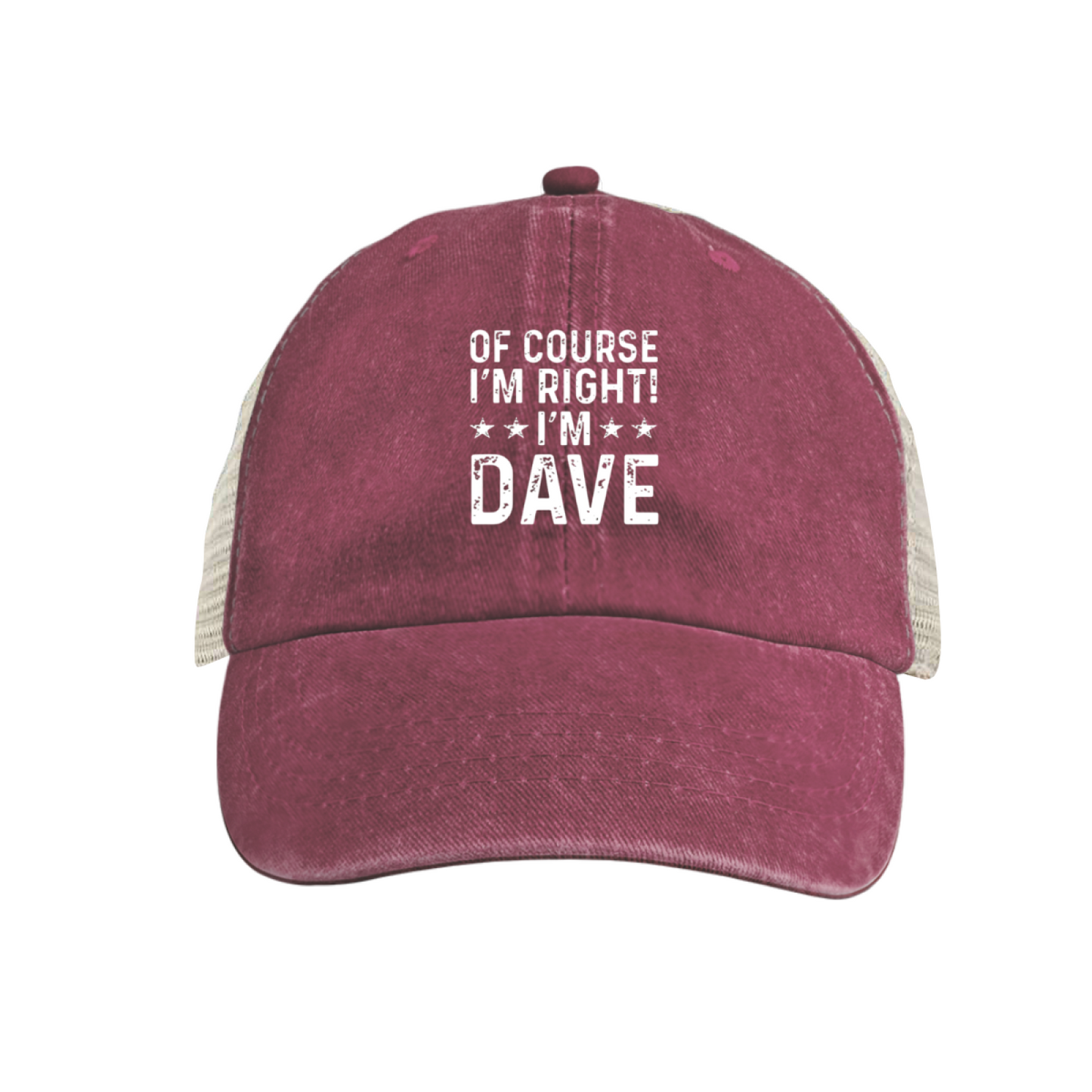Of Course I¡¯m Right I¡¯m Dave Funny Custom Name Washed Mesh Trucker Hat