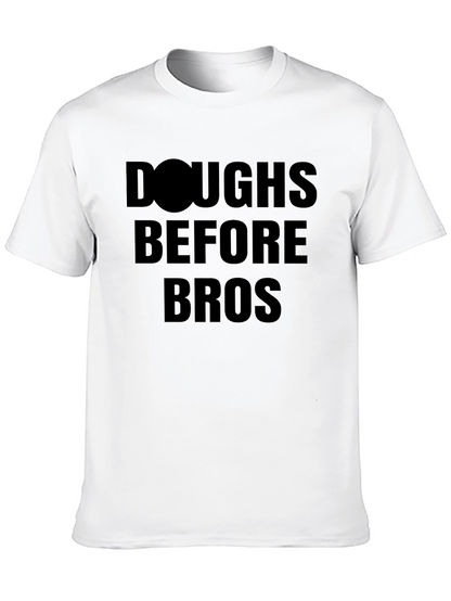 Doughs Before Bros Funny T-Shirt