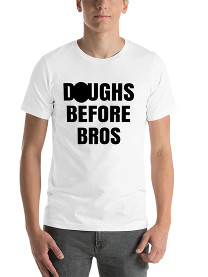 Doughs Before Bros Funny T-Shirt