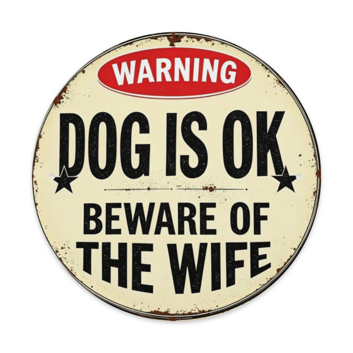 Funny Vintage Warning Round Tin Sign ¨C Dog Is Ok Beware Of The Wife