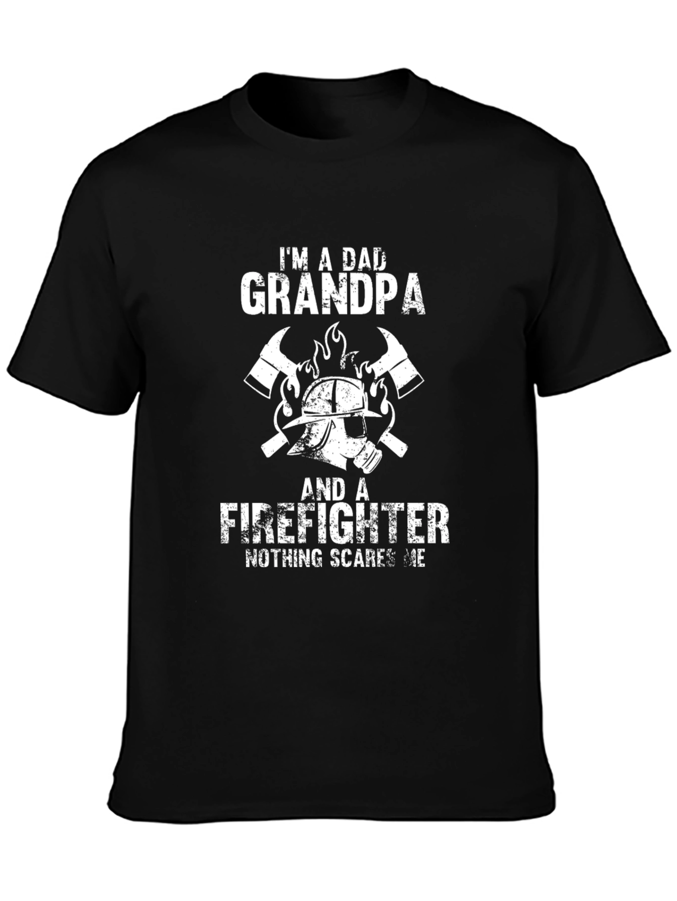 Dad Grandpa Firefighter T-Shirt - Nothing Scares Me