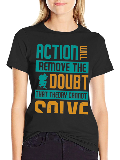 Action Will Remove Doubt T-Shirt