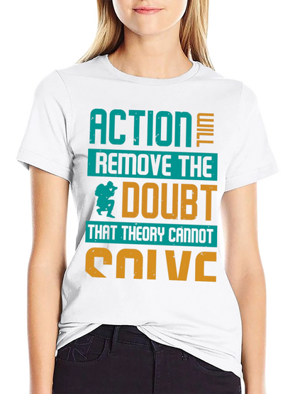 Action Will Remove Doubt T-Shirt