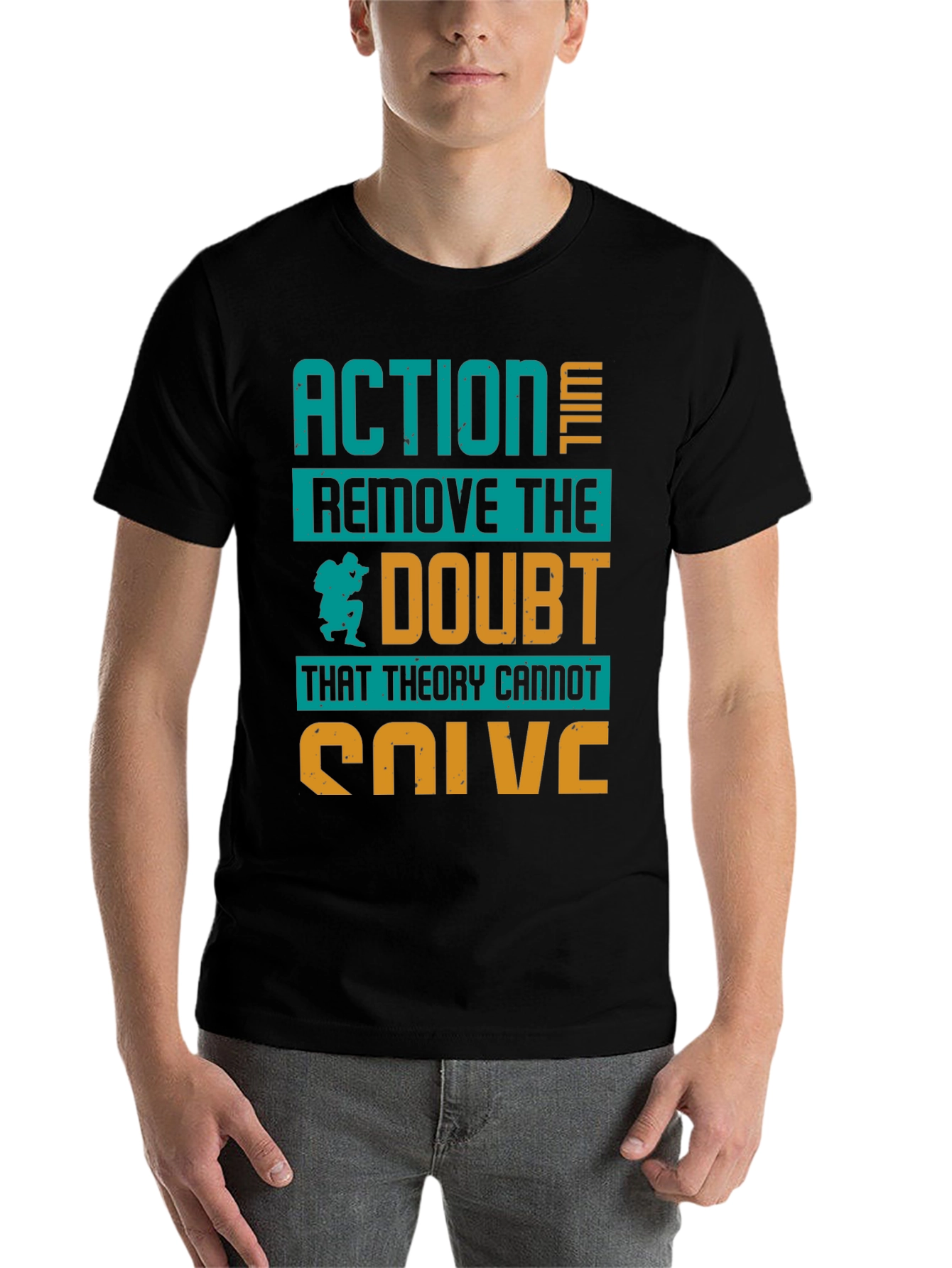 Action Will Remove Doubt T-Shirt