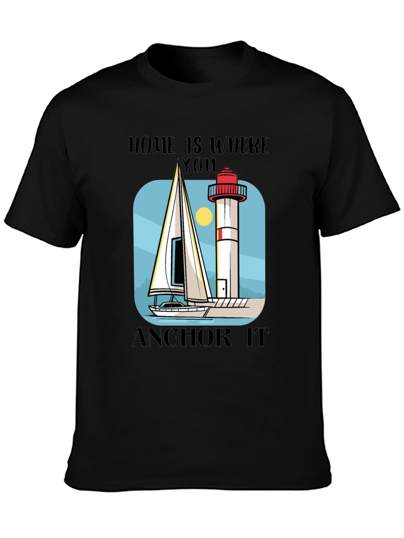 Home Is Where You Anchor It T-Shirt