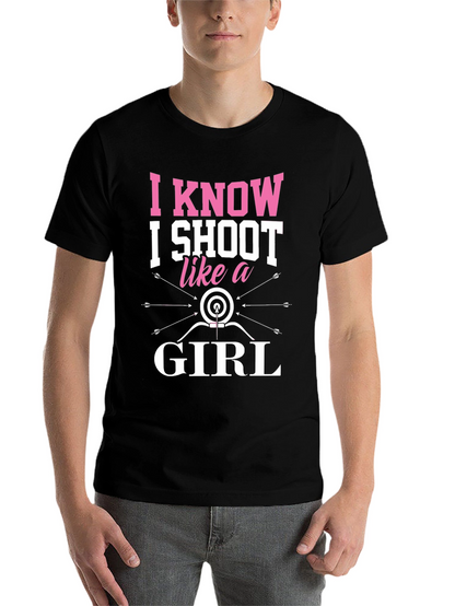 I Know I Shoot Like a Girl Archery T-Shirt