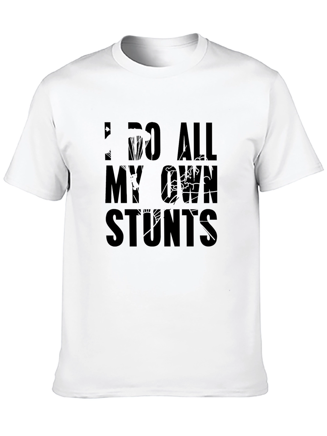 I Do All My Own Stunts Graphic T-Shirt
