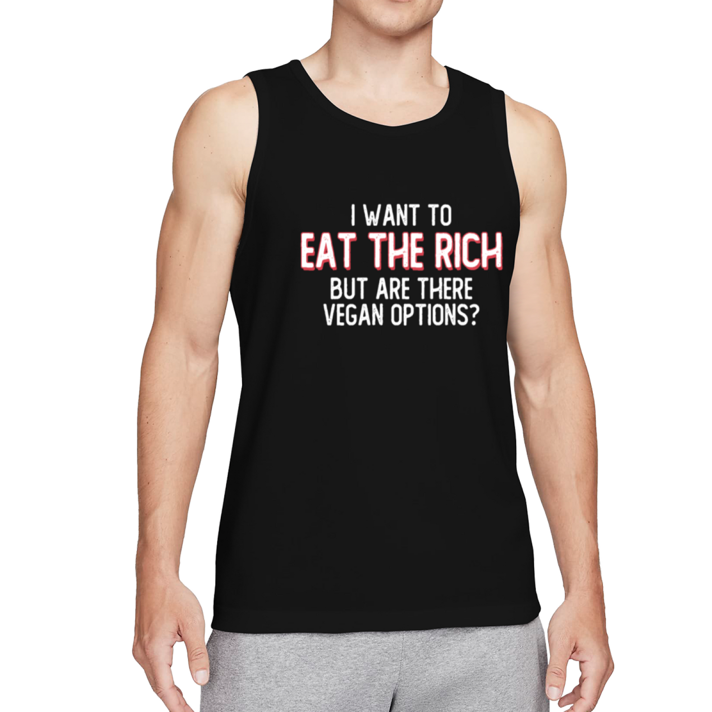 I Want To Eat The Rich But Are There Vegan Options Sarcasm Tank