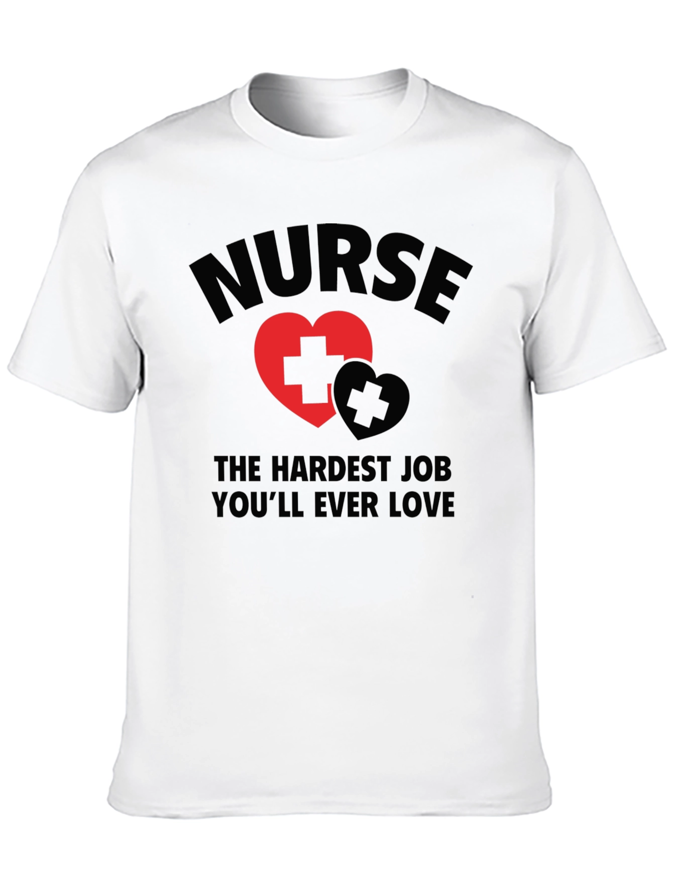 Nurse Hardest Job Love T-Shirt