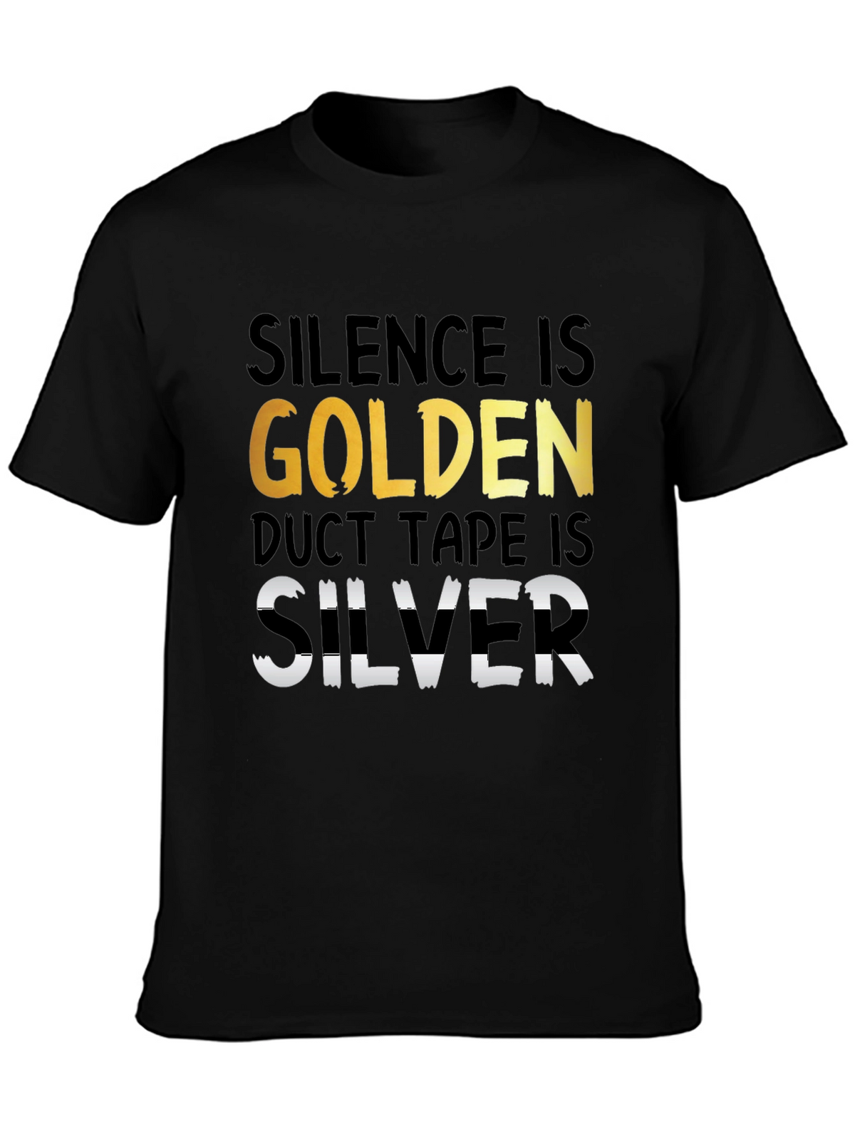 Silence is Golden Duct Tape is Silver T-Shirt