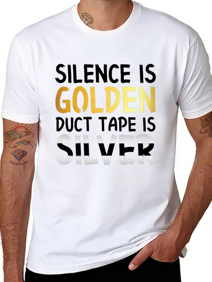 Silence is Golden Duct Tape is Silver T-Shirt