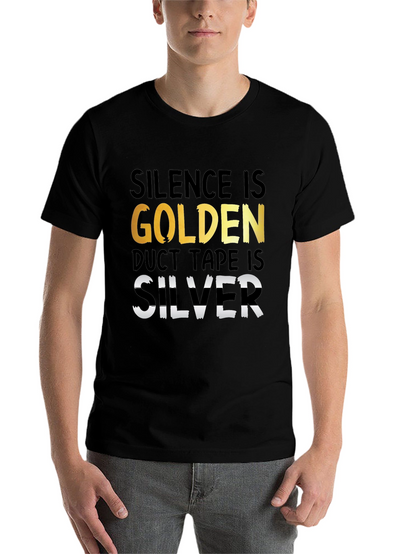 Silence is Golden Duct Tape is Silver T-Shirt