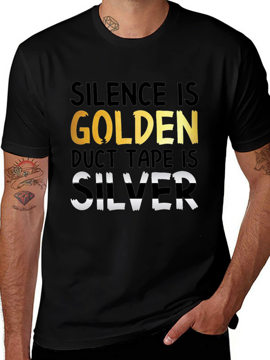 Silence is Golden Duct Tape is Silver T-Shirt