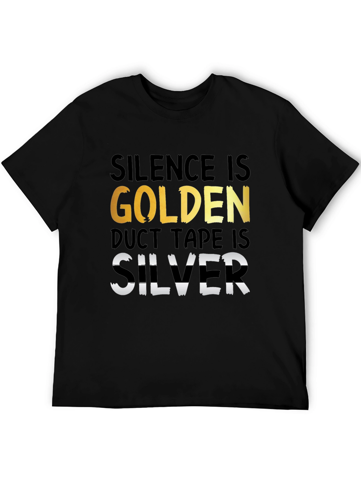 Silence is Golden Duct Tape is Silver T-Shirt