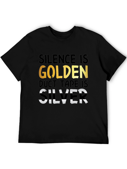 Silence is Golden Duct Tape is Silver T-Shirt