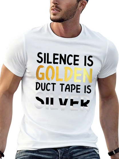 Silence is Golden Duct Tape is Silver T-Shirt