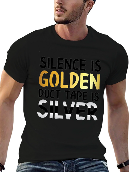 Silence is Golden Duct Tape is Silver T-Shirt