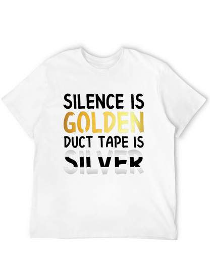 Silence is Golden Duct Tape is Silver T-Shirt
