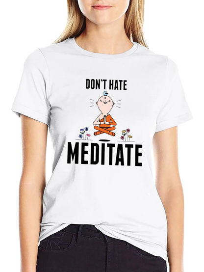 Dont Hate Meditate T-Shirt