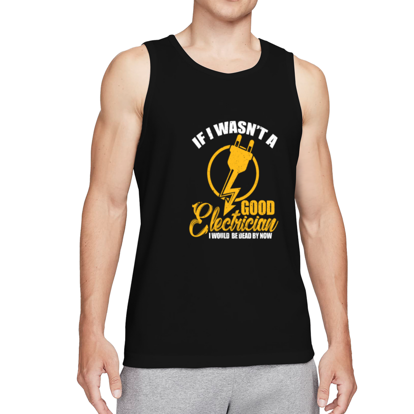 If I Wasn¡¯t A Good Electrician Funny Tradesman Quote Men Tank