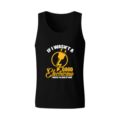 If I Wasn¡¯t A Good Electrician Funny Tradesman Quote Men Tank