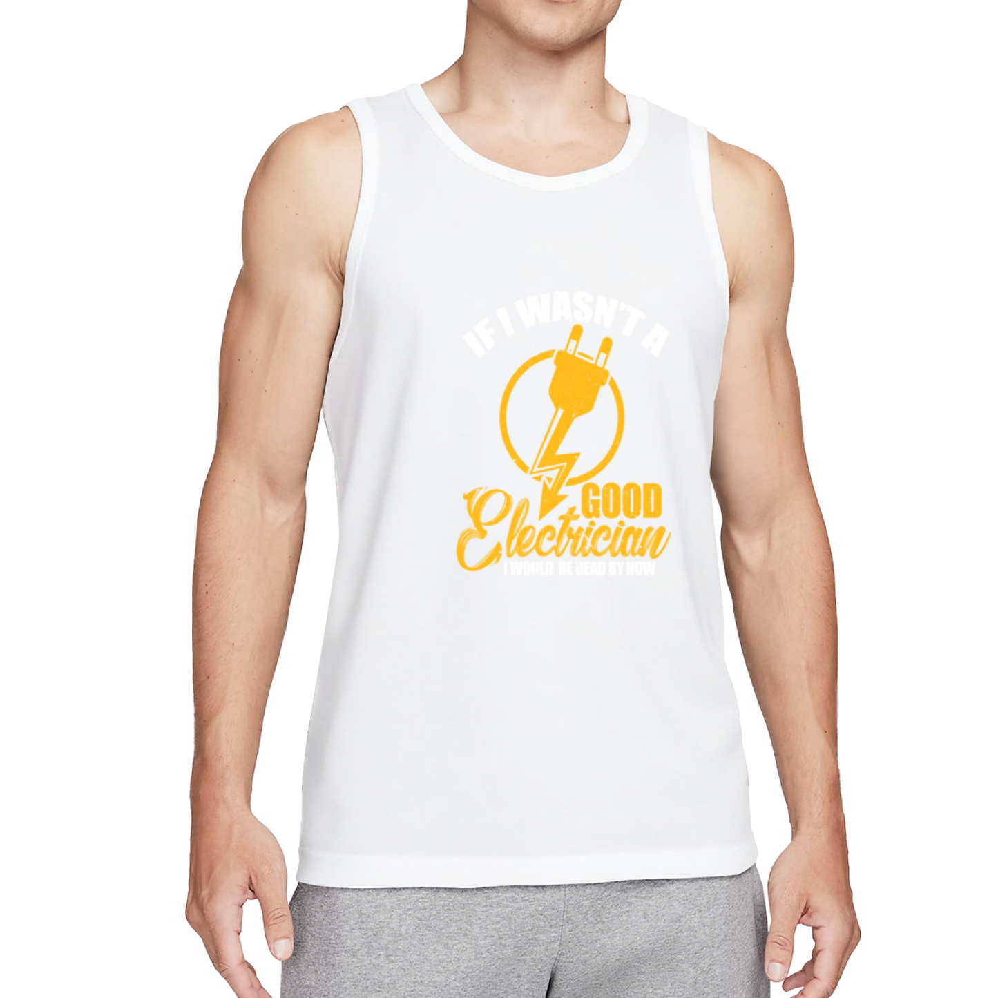 If I Wasn¡¯t A Good Electrician Funny Tradesman Quote Men Tank