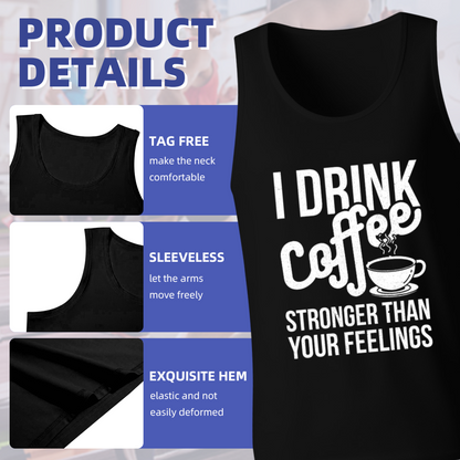 I Drink Coffee Stronger Than Your Feelings Coffee Addict Tank