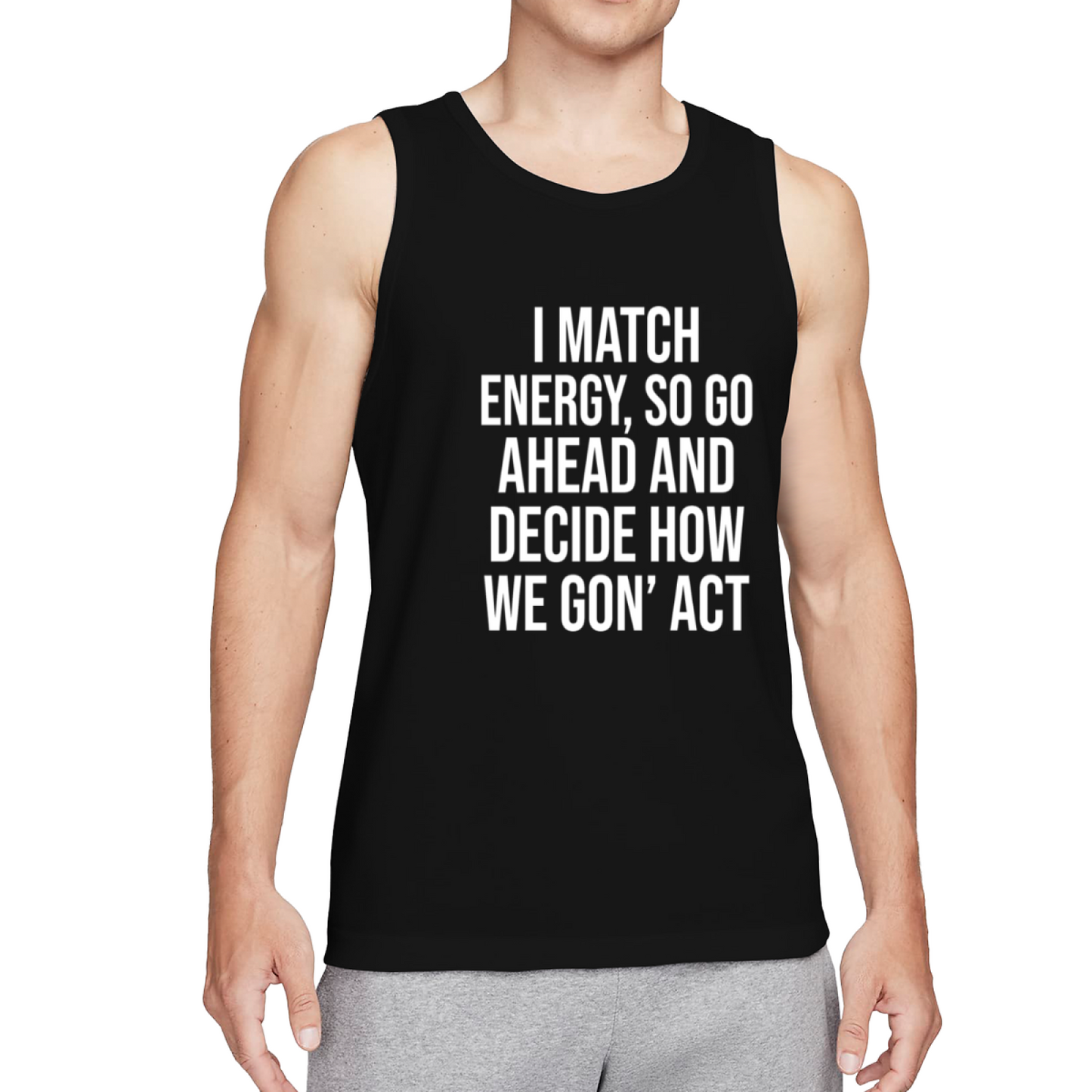 I Match Energy Sassy Vibe Quote Men¡¯s Tank Top